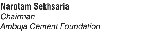 Narotam Sekhsaria Chairman Ambuja Cement Foundation
