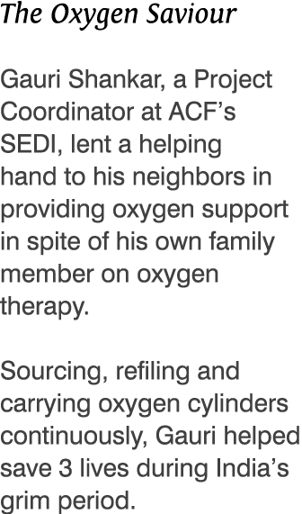 The Oxygen Saviour Gauri Shankar, a Project Coordinator at ACF s SEDI, lent a helping hand to his neighbors in provid   